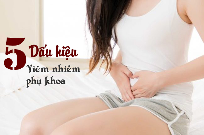 5 dấu hiệu nhận biết viêm nhiễm phụ khoa - chị em cần lưu tâm